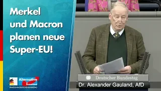 Merkel und Macron planen neue Super-EU! - Alexander Gauland - AfD-Fraktion im Bundestag