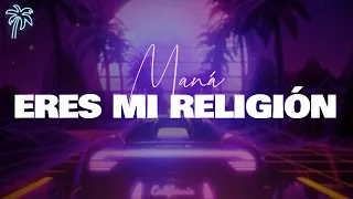 maná - ERES MI RELIGIÓN (letra)