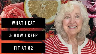 Fit at 82 | MyDiet, Exercise And Mind Routine | Life Over 60