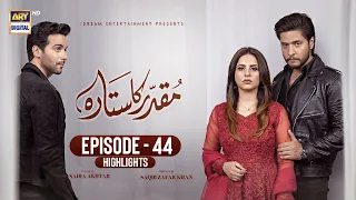 Muqaddar ka Sitara Episode 44 | Highlights | Arez Ahmed | Fatima Effendi | ARY Digital