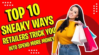 Top 10 Sneaky Ways Retailers Trick You To Spend More Money | 101 Team Finance