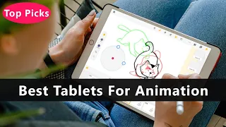 Top 5 Best Tablets For Animation To Buy Right Now