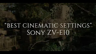 Sony ZV-E10 - Best Cinematic Settings