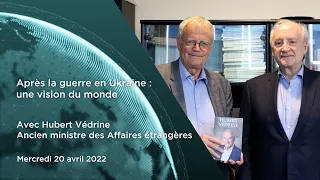 Comprendre le monde S5#32 – Hubert Védrine – "Après la guerre en Ukraine : une vision du monde"