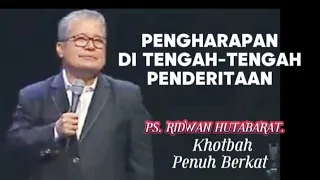 Pengharapan di tengah-tengah penderitaan_ Ps. Ridwan Hutabarat.