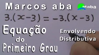 EQUAÇÃO DO PRIMEIRO GRAU COM DISTRIBUTIVA  - Matemática