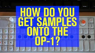 How Do You Get Samples on the OP-1?