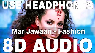 Mar Jawaan (8D Audio) || Fashion || Shruti Pathak, Salim Merchant || Kangana Ranaut, Priyanka Chopra