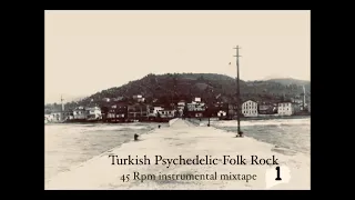 Turkish Psychedelic -  Folk Rock 1 (45 Rpm instrumental mixtape)