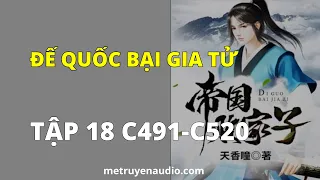 Tập 18 | Đế Quốc Bại Gia Tử Chương 491 - 520 | Dã Sử