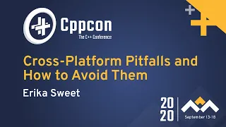 Cross-Platform Pitfalls and How to Avoid Them - Erika Sweet - CppCon 2020