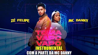 Zé Felipe e MC Danny - Toma Toma Vapo Vapo | INSTRUMENTAL - + Voz MC Danny