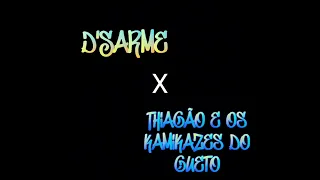 D'Sarme X Thiagão e os Kamikazes do Gueto