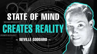 YOUR STATE OF MIND CREATES YOUR REALITY | FULL LECTURE | NEVILLE GODDARD