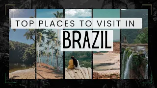Top Places to Visit in Brazil
