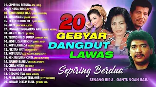 20 GEBYAR DANGDUT LAWAS (Spesial Dangdut Klasik)