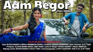 Aam Begor // New Santali Video Song 2020 // Eliyas Mandi & Sefali Hembrom(Rupa)