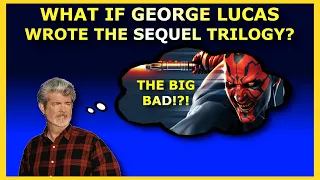 What If George Lucas Wrote The Sequel Trilogy?
