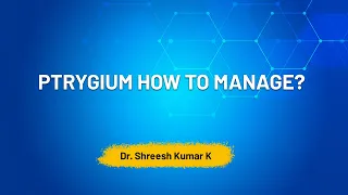 Walk in patient in your OPD : Pterygium How to Manage -  Dr. Shreesh Kumar K