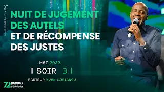 Soir 3 - NUIT DE JUGEMENT DES AUTELS ET DE RÉCOMPENSE DES JUSTES -72H NON-STOP DE PRIÈRES- Ps Yvan