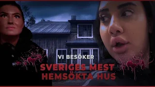 VI BESÖKER SVERIGES MEST HEMSÖKTA HUS