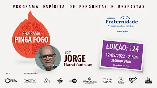 JORGE ELARRAT - PINGA FOGO Nº 124 - 12/09/2022 - 21h35