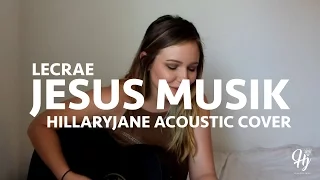 Lecrae - Jesus Musik "HillaryJane" Acoustic Cover(@ChristianRapz) Christian Rap