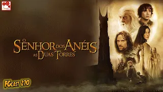 O Senhor dos Anéis: As Duas Torres (The Lord of the Rings: The Two Towers, 2002) - FGcast #270