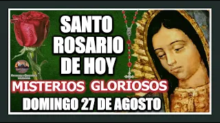 SANTO ROSARIO DE HOY A LA VIRGEN DE GUADALUPE : MISTERIOS GLORIOSOS: DOMINGO 27  DE AGOSTO 2023.