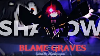 Shadow "Badass" - Blame Graves [EDIT/AMV] Quick!