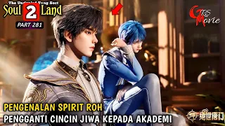 PENGENALAN SPIRIT ROH PENGGANTI CINCIN - DUNIA ROH 2 Episode 281 versi novel - spoiler soul land 2