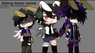 Sibling dance meme| FNAF| ft. William Afton and his siblings Vincent Afton and Willow Afton| My AU