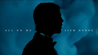 Liam Horne - All On Me (OFFICIAL MUSIC VIDEO)