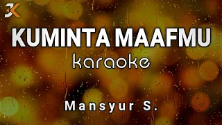 KARAOKE KUMINTA MAAFMU - MANSYUR S. | COVER KORGPA50