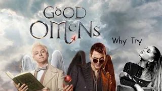 Good Omens // "Why Try" by Ariana Grande