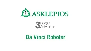 Da Vinci Roboter: 3 Fragen 3 Antworten | Asklepios
