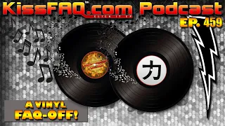 KissFAQ Podcast Ep.459 - A Vinyl FAQ-OFF