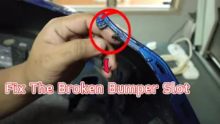 How to Fix the broken bumper slot