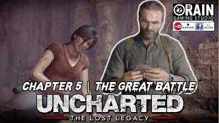 Uncharted - The Lost Legacy | Chapter 5 - The Great Battle | Gameplay & Walkthrough | PS4