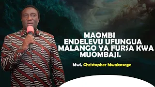 MWL CHRISTOPHER MWAKASEGE : MAOMBI ENDELEVU UFUNGUA MALANGO YA FURSA KWA MUOMBAJI.