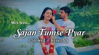 Sajan Tumse Pyar Ki Ladai Mein | Slowed + Reverb | 90,s Hindi Song | Alka Yagnik
