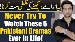 Never Try To Watch These 5 Pakistani Dramas Ever In Your Life! MR NOMAN ALEEM Reviews 2023