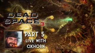 Oxhorn Plays Dead Space 3 Part 5 - Scotch & Smoke Rings Episode 724