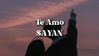 Te Amo - SAYAN / Lyrics /