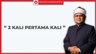 "2 KALI PERTAMA KALI" - Ustaz Dato' Badli Shah Alauddin