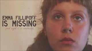 Emma Fillipoff is Missing - Part 8 - In Conclusion