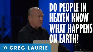 Do People In Heaven Know What Is Happening On Earth?