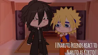 ||Naruto Friends React to as Kirito||