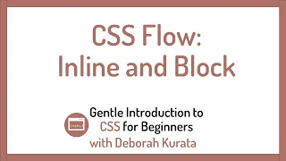 CSS Flow: Inline and Block (Clip 17): Gentle Introduction to CSS for Beginners