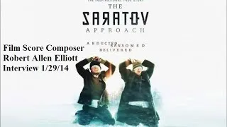 The Saratov Approach﻿ (2013) Film Score Composer Robert Allen Elliott Interview 1/29/14